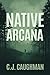 Native Arcana by C.J. Caughman