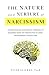 The Nature and Nurture of Narcissism by Peter Salerno PsyD