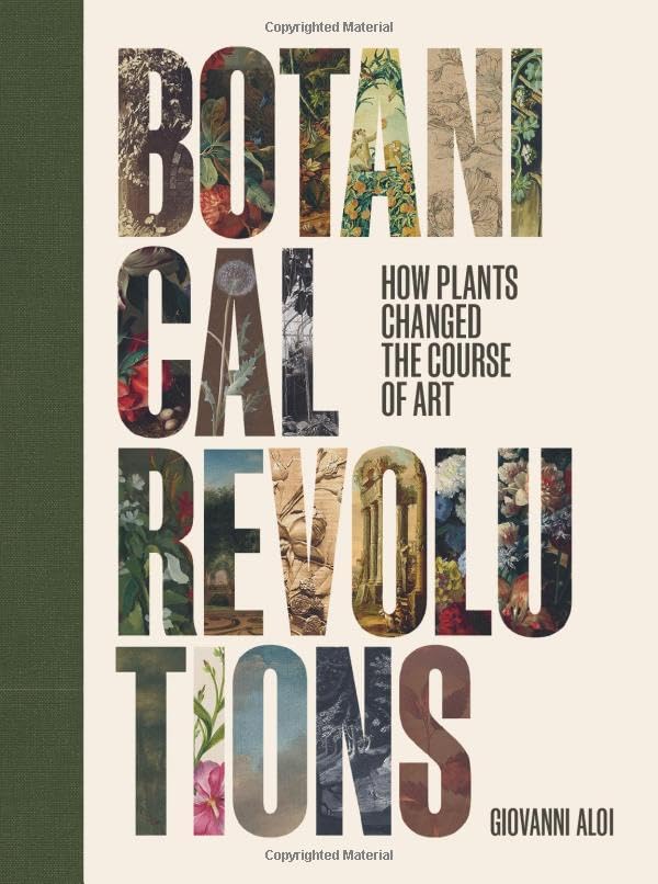 Botanical Revolutions: How Plants Changed the Course of Art (Hardcover)