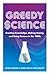 Greedy Science: Creating Kn...