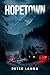 Hopetown: Hopewotn es un pueblo apacible donde nunca sucede nada. Sin embargo, todo cambia cuando el mal se apodera del lugar... (Spanish Edition)