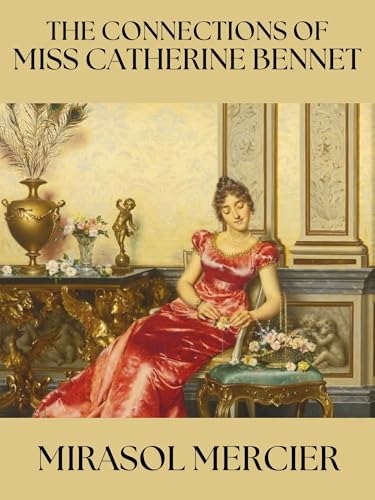 The Connections of Miss Catherine Bennet: A Pride and Prejudice Sequel (The Austen Continuations #1)