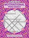 Motivational Word Search -100 Large Print Inspirational, Uplifting, Positive Word Search Puzzles.: 1500 Word Puzzle Book To Enhance Mental Wellness. ... Adults And Seniors. (Relaxing Brain Games) Motivational Word Search -100 Large Print Inspirational, Uplifting, Positive Word Search Puzzles.: 1500 Word Puzzle Book To Enhance Mental Wellness. ... Adults And Seniors. (Relaxing Brain Games)