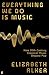 Everything We Do is Music: ...