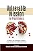 Vulnerable Mission for Practitioners: A Simple—yet Challenging—Guide to Cross-cultural Service without Dominance