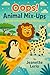 Oops! Animal Mix-Ups!: A La...