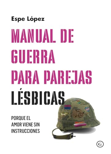 Manual de guerra para parejas lésbicas (porque el amor viene sin instrucciones) (Spanish Edition)