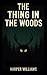 The Thing In The Woods: Wit...