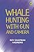 Whale hunting with gun and camera