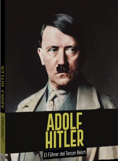 Adolf Hitler: El Führer del Tercer Reich