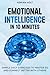 Emotional Intelligence In 10 Minutes by Adrian Holt