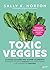 Toxic veggies: La face cachée des super-aliments