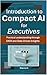 Introduction to Compact AI ...