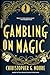 Gambling on Magic: A Casino Heist Novel