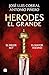 Herodes El Grande / Herod the Great (Spanish Edition)