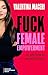 Fuck Female Empowerment: Der große Irrtum des modernen Feminismus (German Edition)
