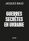Guerres secrètes en Ukraine: Essais - documents (French Edition)