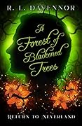 A Forest of Blackened Trees: Return to Neverland