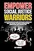 Empower Social Justice Warr...