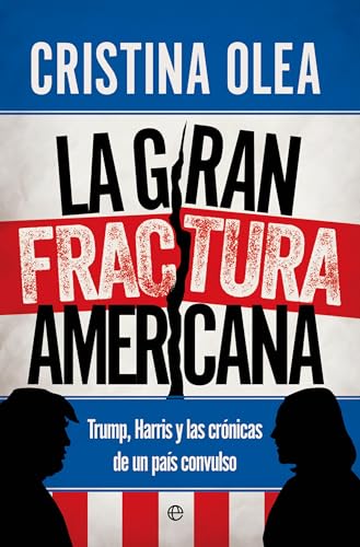 La gran fractura americana: Trump, Harris y las crónicas de un país convulso (Paperback)