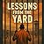 Lessons from the Yard: Survival, Strategy, & Self-Mastery: Raw street knowledge, prison wisdom, and real-life game for those ready to break cycles and boss up.