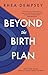 Beyond the Birth Plan by Rhea Dempsey