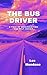 The Bus Driver: A Tale of Manipulation and Self-Deceit