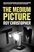 The Medium Picture by Roy Christopher