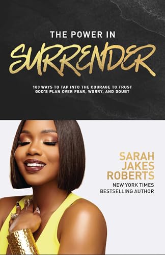 The Power in Surrender: 100 Ways to Tap into the Courage to Trust God’s Plan Over Fear, Worry, and Doubt (A 100-Day Devotional) – The Perfect Mother’s Day Gift for Christian Moms
