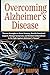 OVERCOMING ALZHEIMER'S DISE...