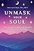 Unmask Your Soul: The Sacre...