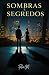 Sombras e Segredos by Felice M.