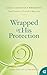 Wrapped in His Protection :...