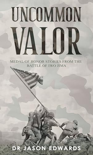 Uncommon Valor: Medal of Honor Stories from the Battle of Iwo Jima (Beyond the Call: Medals of Honor)