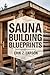 Sauna Building Blueprints: ...