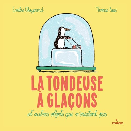 La tondeuse à glaçons et autres objets qui n'existent pas (Hardcover)