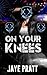 On Your Knees: A Masked woman Novel (Masked Men series)