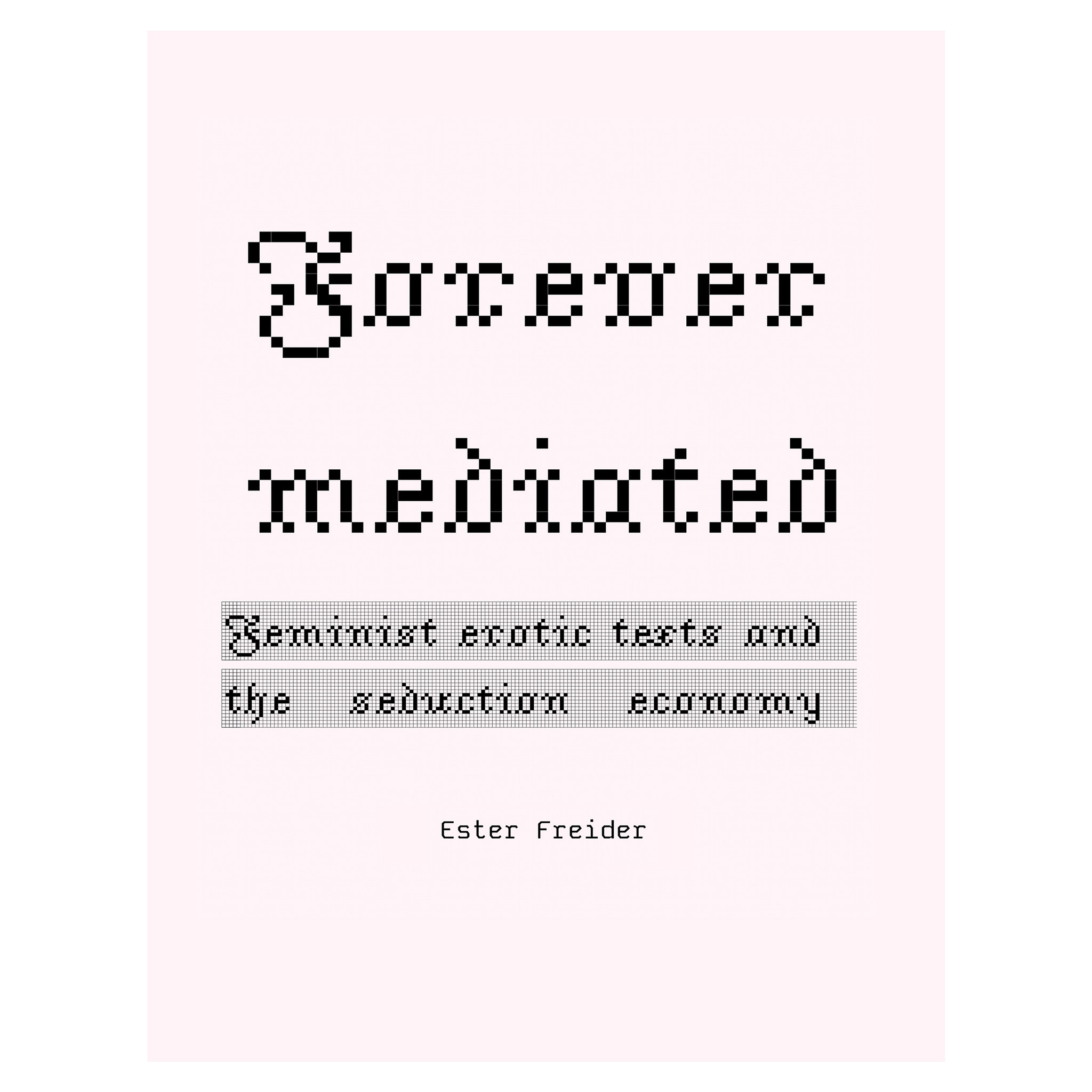Forever Mediated: Feminist Erotic Texts and the Seduction Economy