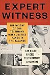 Expert Witness: The Weight of Our Testimony When Justice Hangs in the Balance