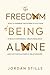 The Freedom of Being Alone by Jordan Stills
