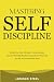 Mastering Self-Discipline by Jackson Steel