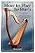 HOW TO PLAY THE HARP: Maste...
