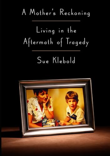 Sue Klebold and 1 more A Mother's Reckoning: Living in the Aftermath of Tragedy (Paperback)