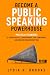 Become a Public Speaking Powerhouse by Lydia H. Brooks