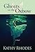 Ghosts on the Oxbow by Kathy Rhodes