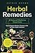 Herbal Remedies & Natural Medicine Essentials [All-in-1] by Astrid Brown