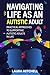Navigating Life as an Autis...