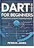 Dart for Beginners by Peter M. James