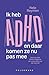 Ik heb ADHD en daar komen z...