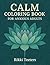 Calm Coloring Book for Anxious Adults by Rikki Teeters